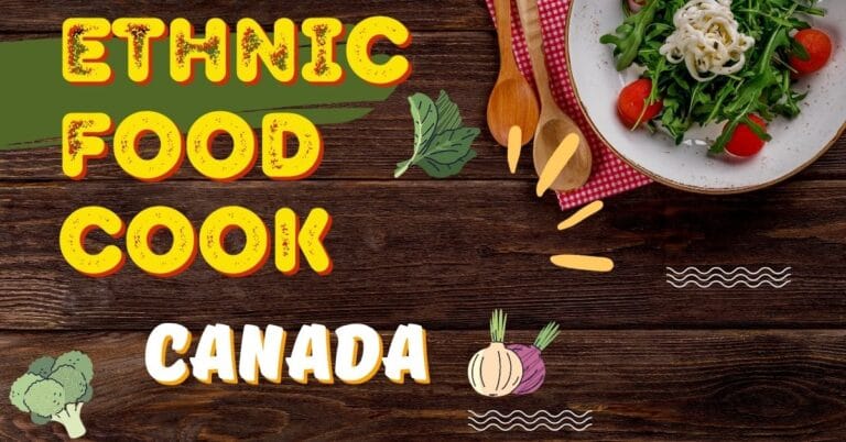 Ethnic Food Cook Vacancies in Canada