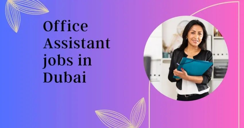 Office Assistant jobs in Dubai