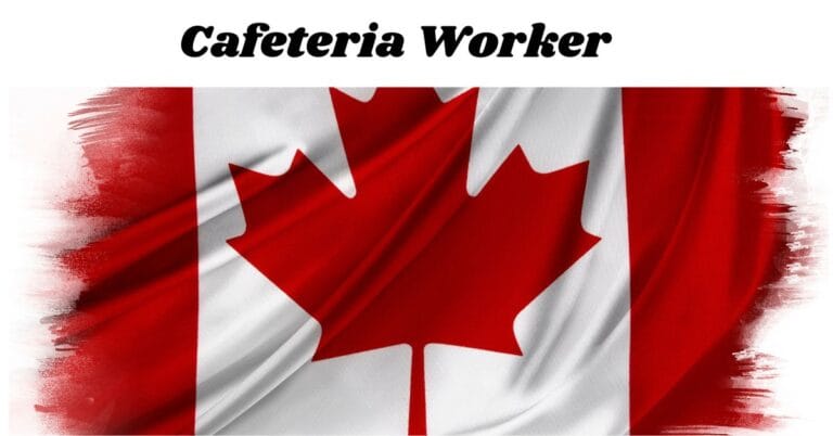 Cafeteria Worker Required in Canada