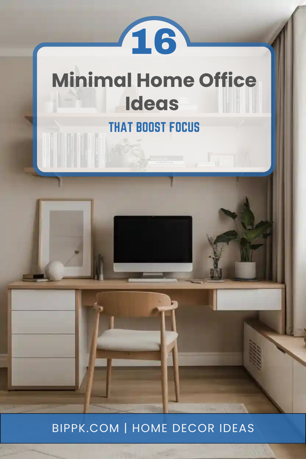 16 Minimal Home Office Ideas That Boost Focus